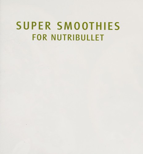 Super Smoothies for NutriBullet