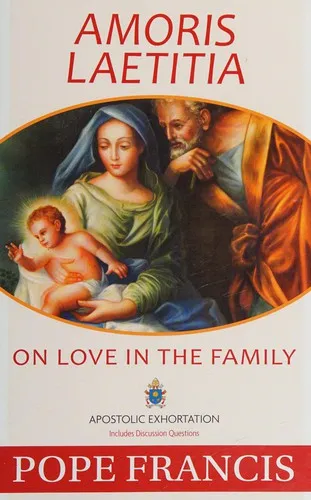 Amoris Laetitia : On Love in the Family