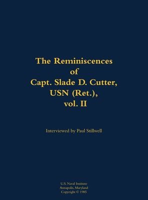 The Reminiscences of Capt. Slade D. Cutter, USN (Ret.), vol. II