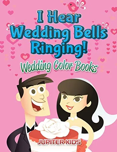 I Hear Wedding Bells Ringing! : Wedding Color Books