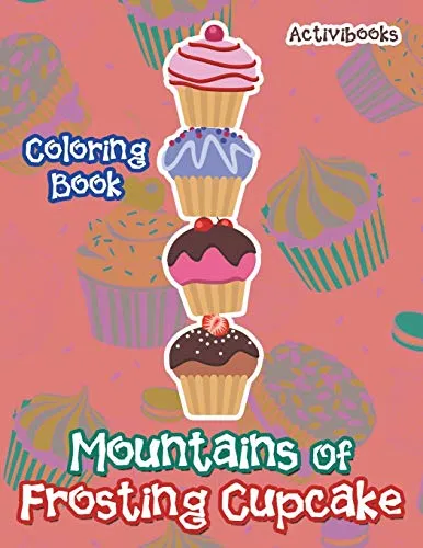 Mountains Of Frosting Cupcake Coloring Book