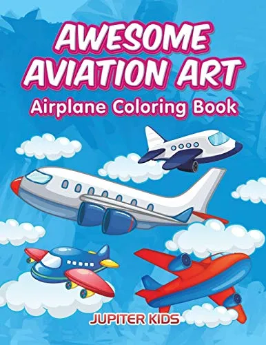 Awesome Aviation Art : Airplane Coloring Book