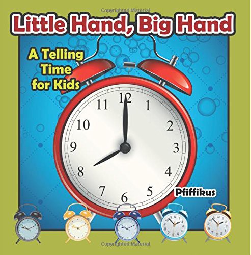 Little Hand, Big Hand - A Telling Time for Kids