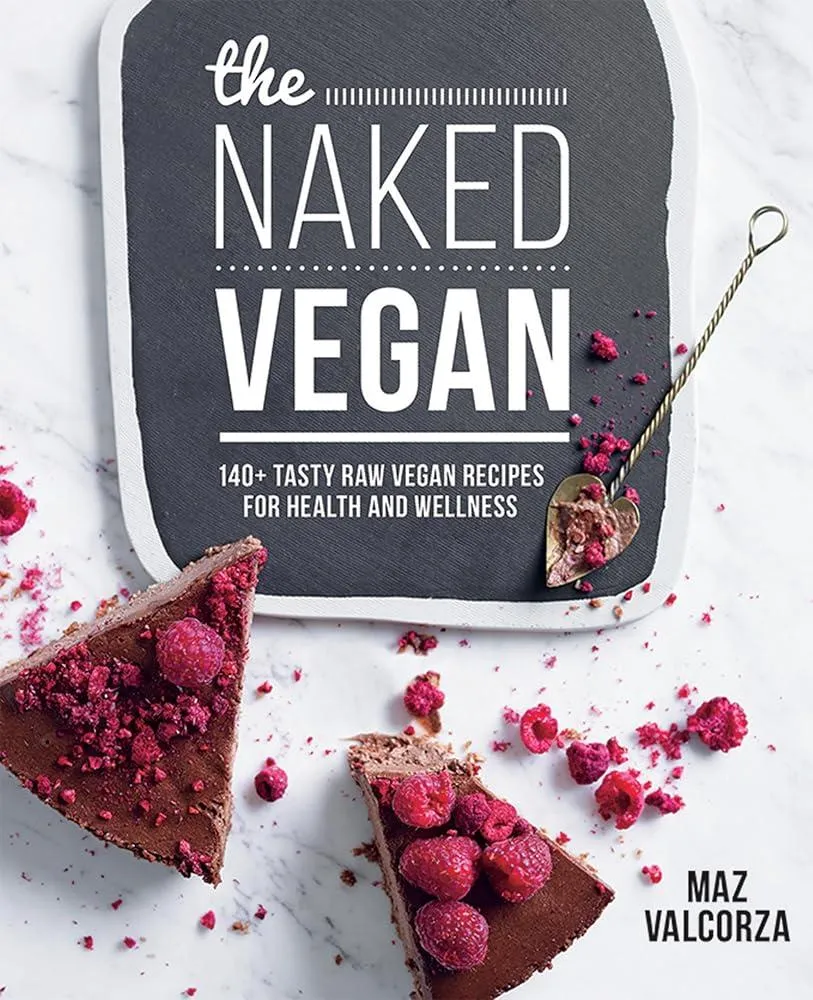 The Naked Vegan : 140+ tasty raw vegan recipes for health and wellness