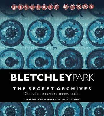 Bletchley Park : The Secret Archives