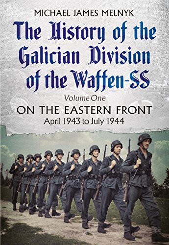 The History of the Galician Division of the Waffen SS Vol 1