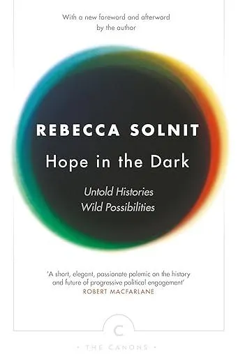 Hope In The Dark : Untold Histories, Wild Possibilities