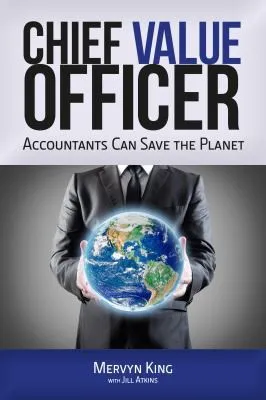 The Chief Value Officer : Accountants Can Save the Planet