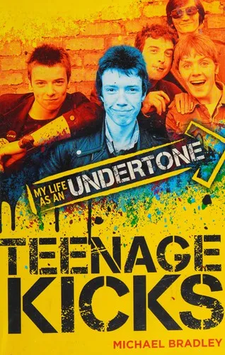 Teenage Kicks : My Life as an Undertone