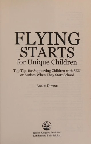 Flying Starts for Unique Children : Top Tips for Supporting Children with Sen or Autism When They Start School