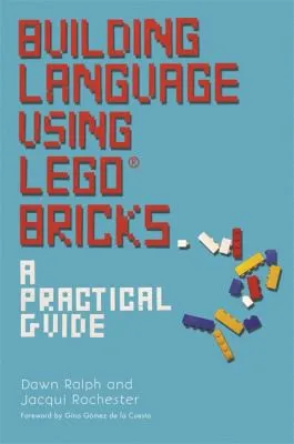 Building Language Using LEGO® Bricks : A Practical Guide