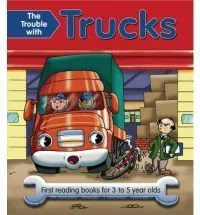 The Trouble with Trucks : First Reading Book for 3 to 5 Year Olds