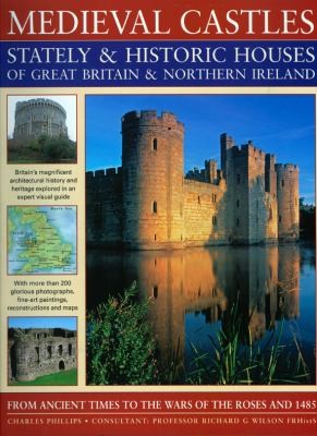 Medieval Castles, Stately and Historic Houses of Great Britain and Northern Ireland