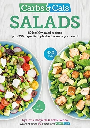 Carbs & Cals Salads : 80 Healthy Salad Recipes & 350 Photos of Ingredients to Create Your Own!