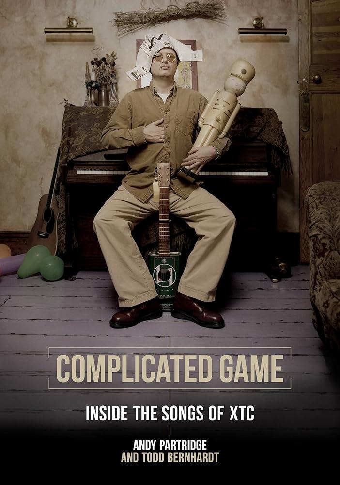 Complicated Game : Inside the Songs of XTC