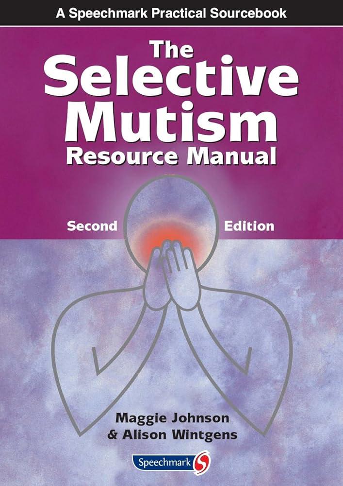 The Selective Mutism Resource Manual : 2nd Edition