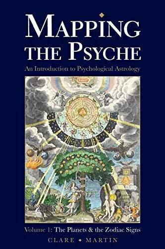 Mapping the Psyche : The Planets and the Zodiac Signs Volume 1