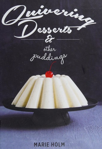 Quivering Desserts & Other Puddings