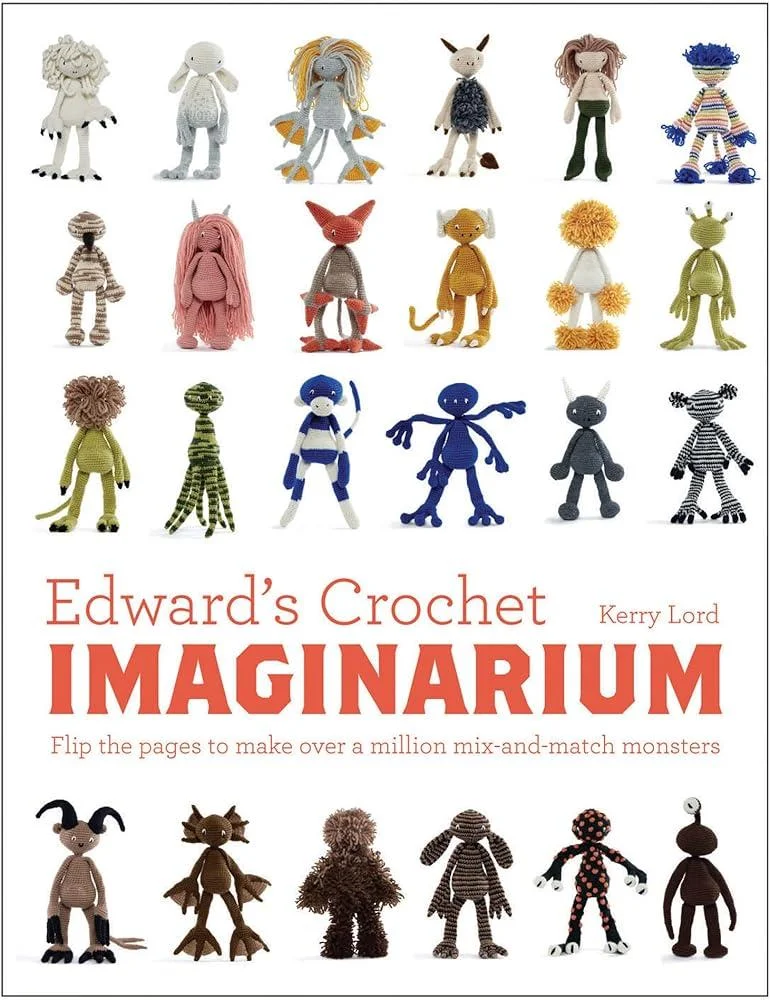 Edward's Crochet Imaginarium : Flip the pages to make over a million mix-and-match monsters