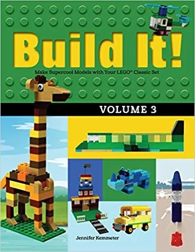 Build It! Volume 3 : Make Supercool Models with Your LEGO® Classic Set