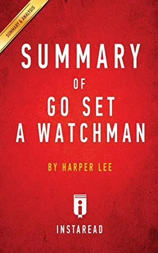 Summary of Go Set a Watchman : by Harper Lee - Includes Analysis