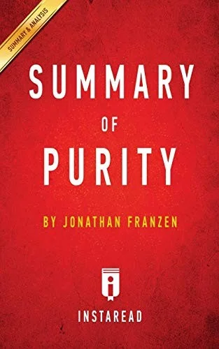 Summary of Purity : by Jonathan Franzen Includes Analysis