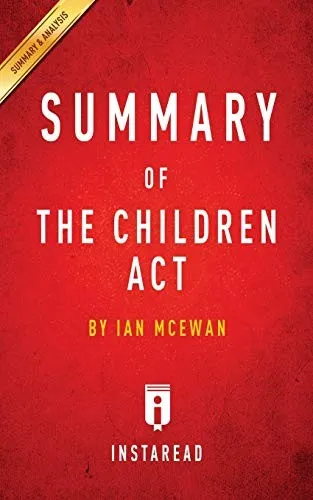 Summary of the Children ACT : By Ian McEwan Includes Analysis