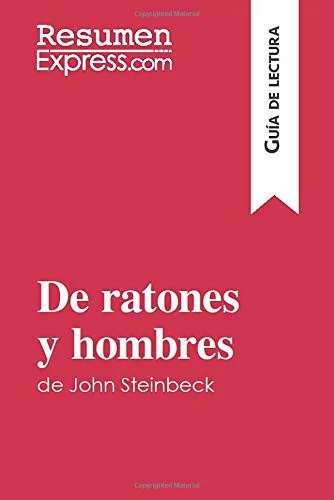 De ratones y hombres de John Steinbeck (Guia de lectura) : Resumen y analisis completo