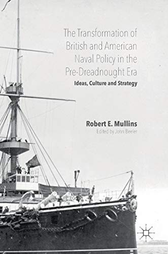 The Transformation of British and American Naval Policy in the Pre-Dreadnought Era