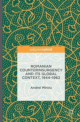 Romanian Counterinsurgency and Its Global Context, 1944-1962 (2016)