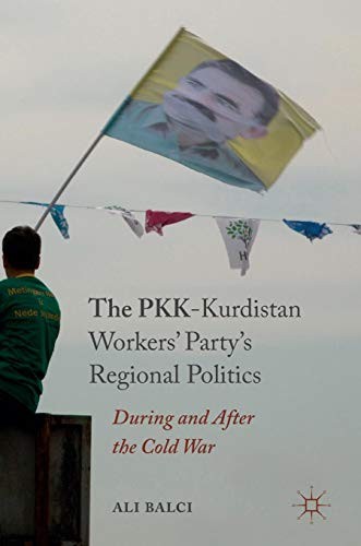 The Pkk-Kurdistan Workers' Party's Regional Politics
