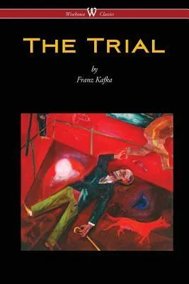 The Trial (Wisehouse Classics Edition)