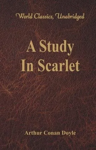 A Study In Scarlet : (World Classics, Unabridged)