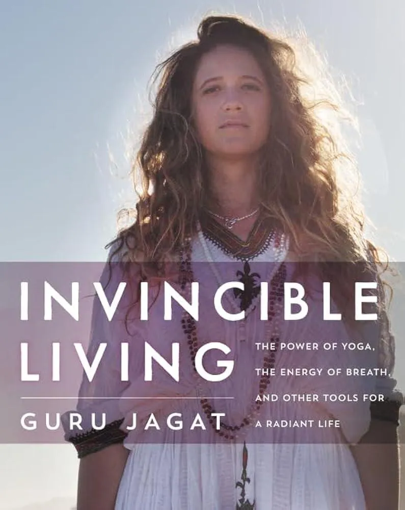 Invincible Living : The Power of Yoga, The Energy of Breath, and Other Tools for a Radiant Life