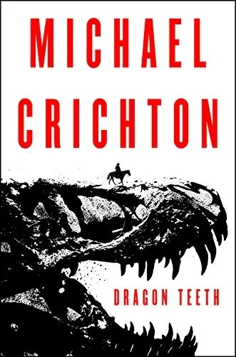 Dragon Teeth : A Novel