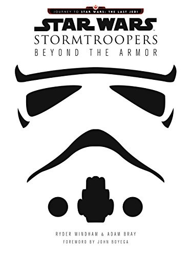 Star Wars Stormtroopers : Beyond the Armor