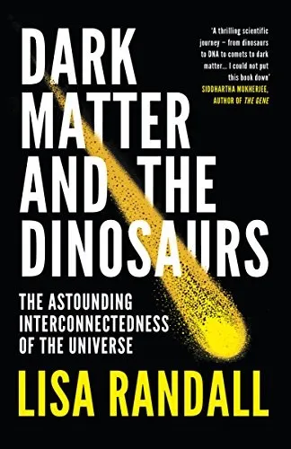 Dark Matter and the Dinosaurs : The Astounding Interconnectedness of the Universe