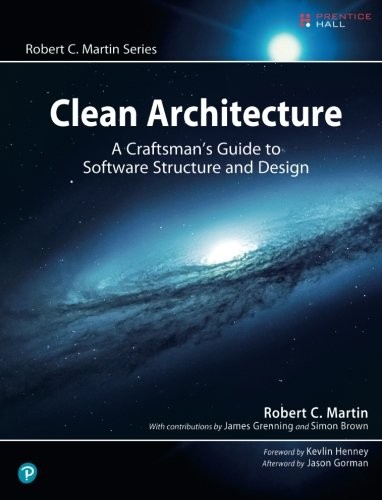 Clean Architecture : A Craftsman's Guide to Software Structure and Design