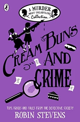 Cream Buns and Crime : Tips, Tricks and Tales from the Detective Society