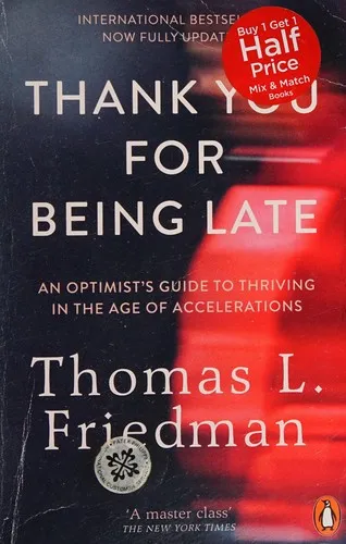 Thank You for Being Late : An Optimist's Guide to Thriving in the Age of Accelerations