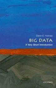 Big Data : A Very Short Introduction