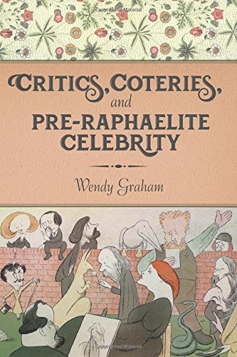 Critics, Coteries, and Pre-Raphaelite Celebrity