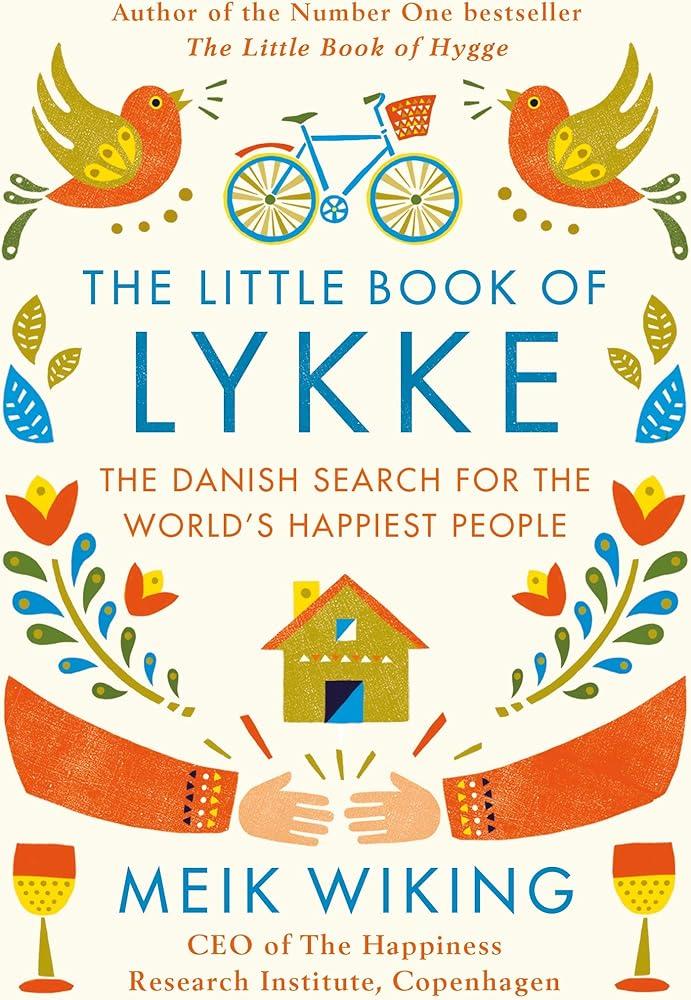 The Little Book of Lykke : The Danish Search for the World's Happiest People