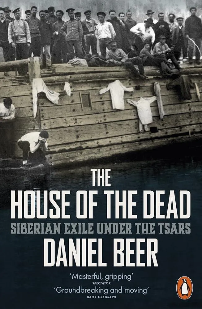 The House of the Dead : Siberian Exile Under the Tsars