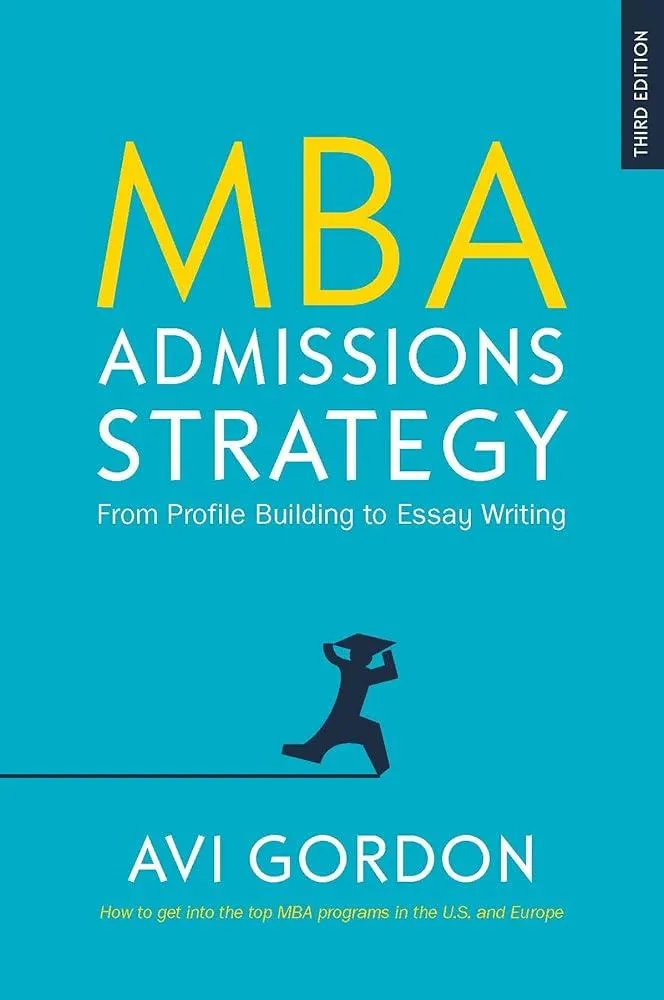 MBA Admissions Strategy: From Profile Building to Essay Writing