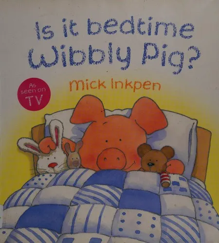 Wibbly Pig: Is It Bedtime Wibbly Pig?