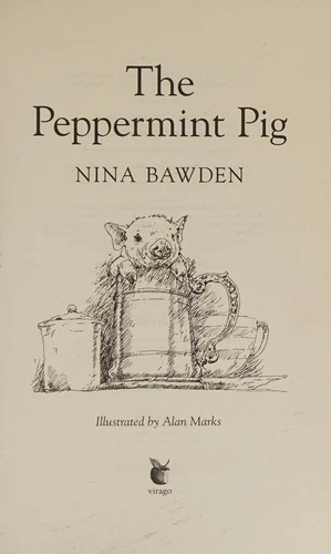 The Peppermint Pig : 'Warm and funny, this tale of a pint-size pig and the family he saves will take up a giant space in your heart' Kiran Millwood Hargrave