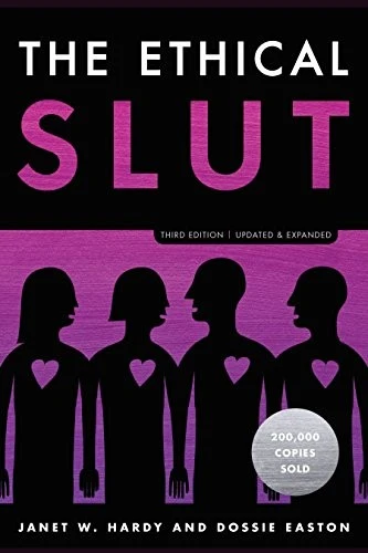 The Ethical Slut : A Practical Guide to Polyamory, Open Relationships, and Other Freedoms in Sex and Love