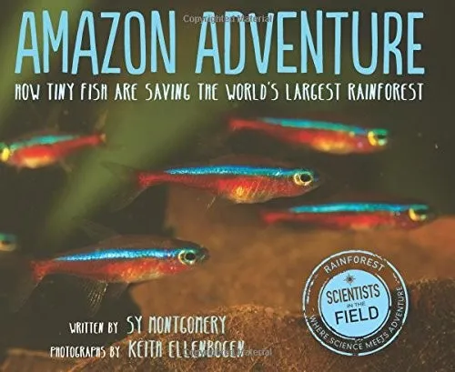 Amazon Adventure : How Tiny Fish Are Saving the World's Largest Rainforest