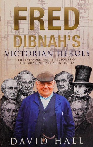 Fred Dibnah's Victorian Heroes